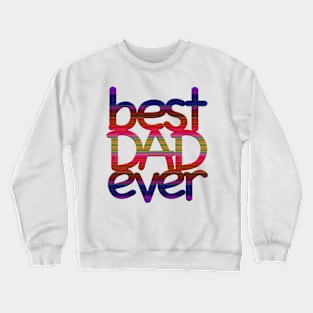 best Dad ever Crewneck Sweatshirt